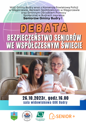 napisy:
Wójt Gminy Budry wraz z Komendą Powiatową Policji w Węgorzewie , Bankiem Spółdzielczym oraz Gminnym Ośrodkiem Pomocy Społecznej w Budrach zapraszają seniorów gminy Budry
Debata, bezpieczeństwo seniorów we współczesnym świecie 26 października 2023 godzina 16:00 sala widowiskowa GOK Budry